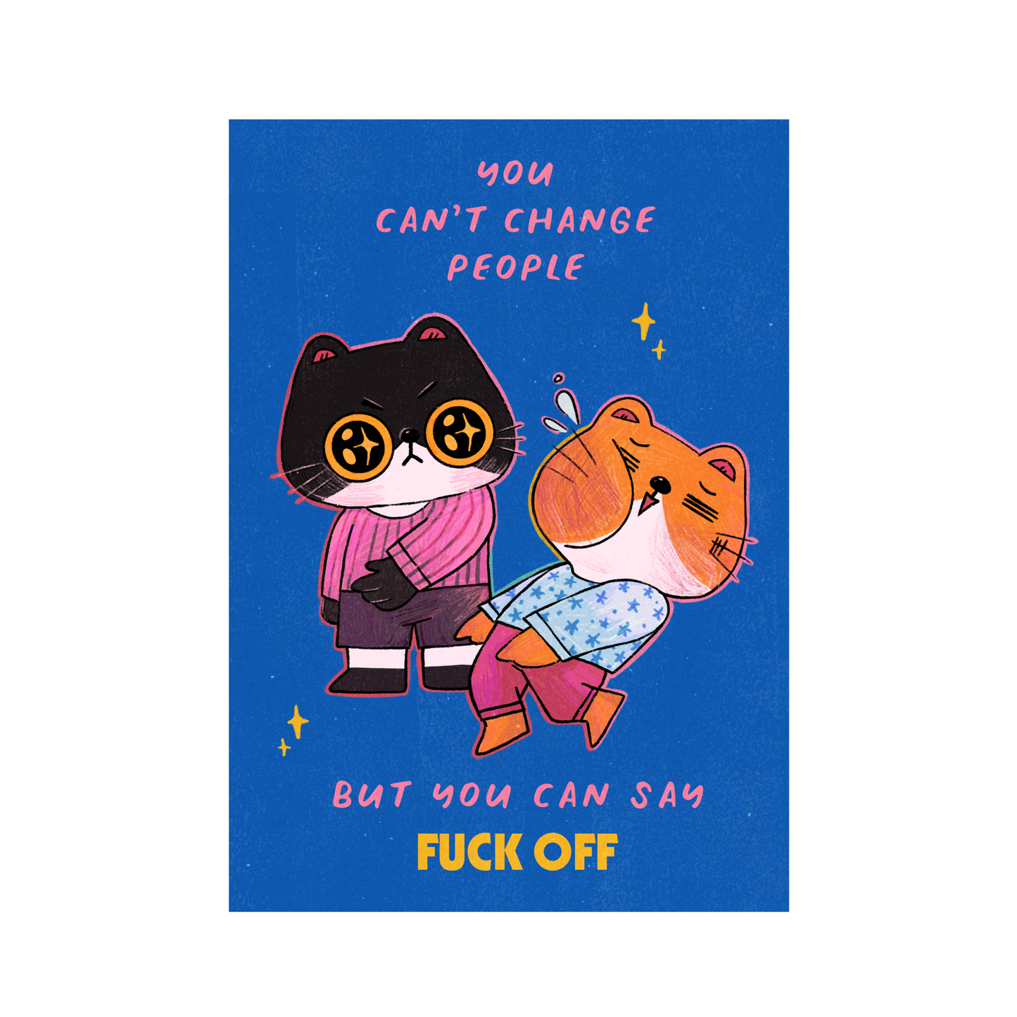 You Can't Change People Art Print