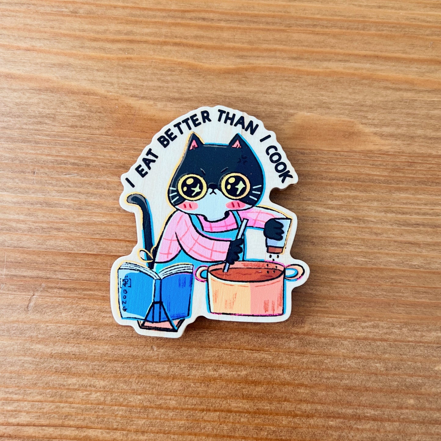 I Eat Better Than I Cook | Wooden Magnets