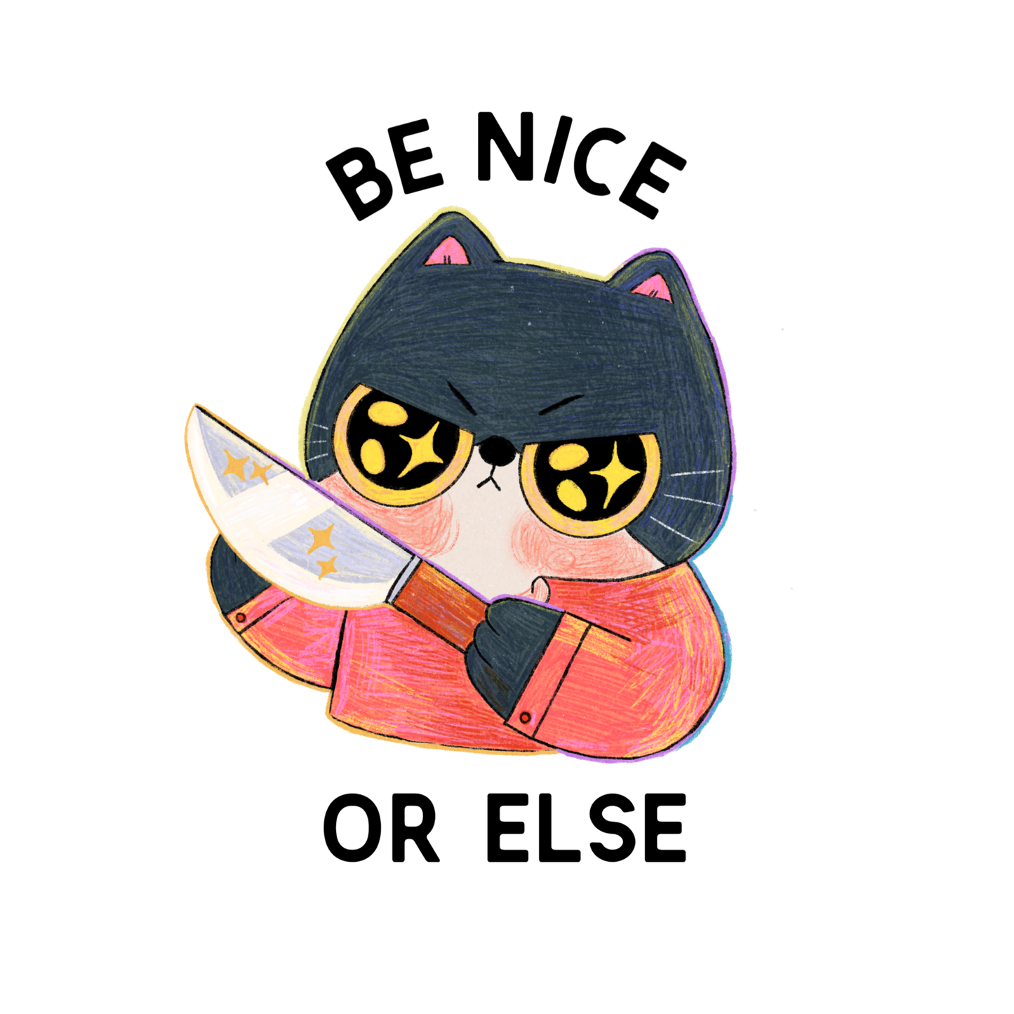 Be Nice Or Else | Waterproof Clear Sticker