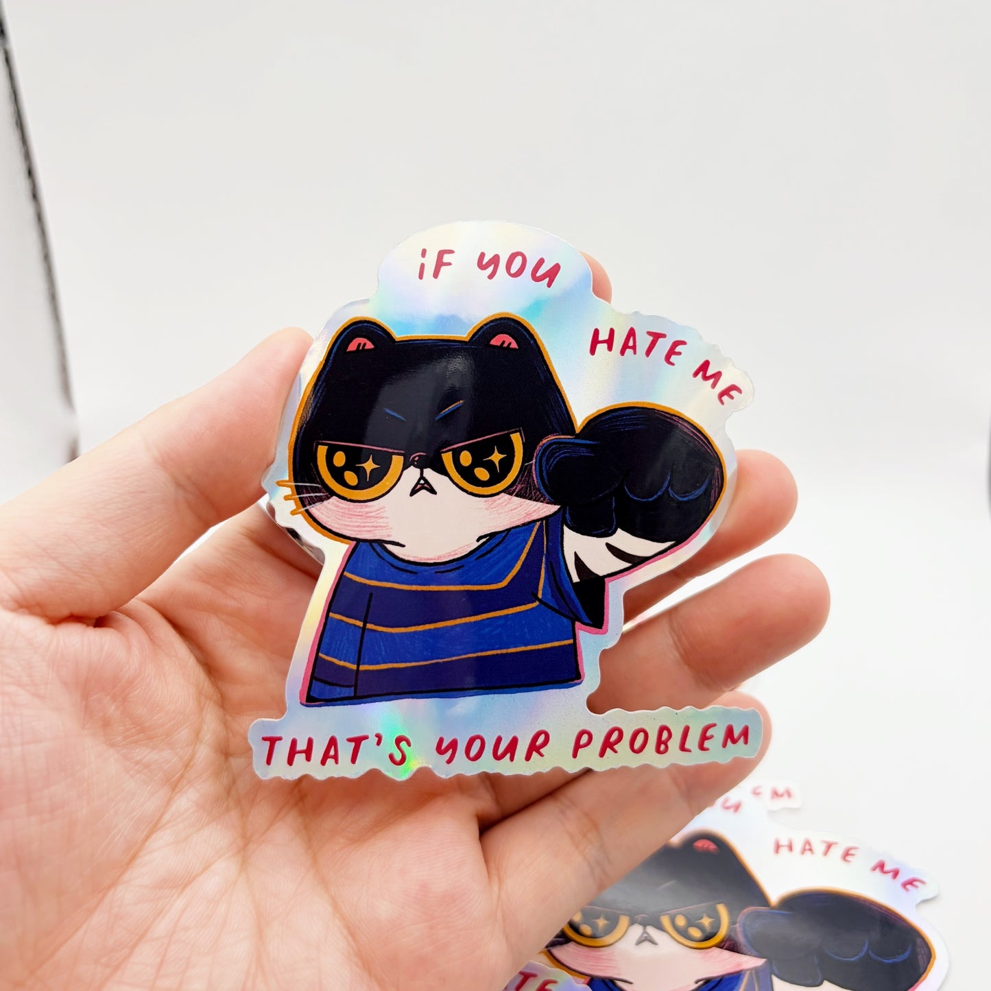 If You Hate Me That's Your Problem | Waterproof Holographic Sticker