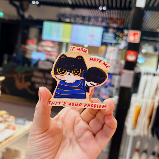 If You Hate Me That's Your Problem | Wooden Magnets