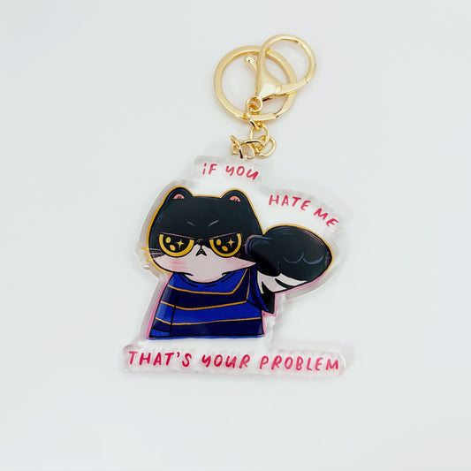 If You Hate Me That's Your Problem | Acrylic keychain