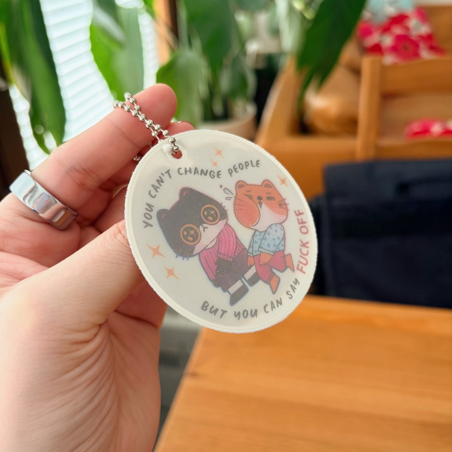 You Can't Change People But You Can Say Fuck Off | Reflective Keychain