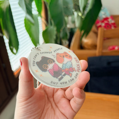 You Can't Change People But You Can Say Fuck Off | Reflective Keychain