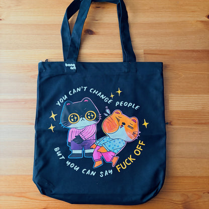 You Can't Change People But You Can Say Fuck Off Tote Bag