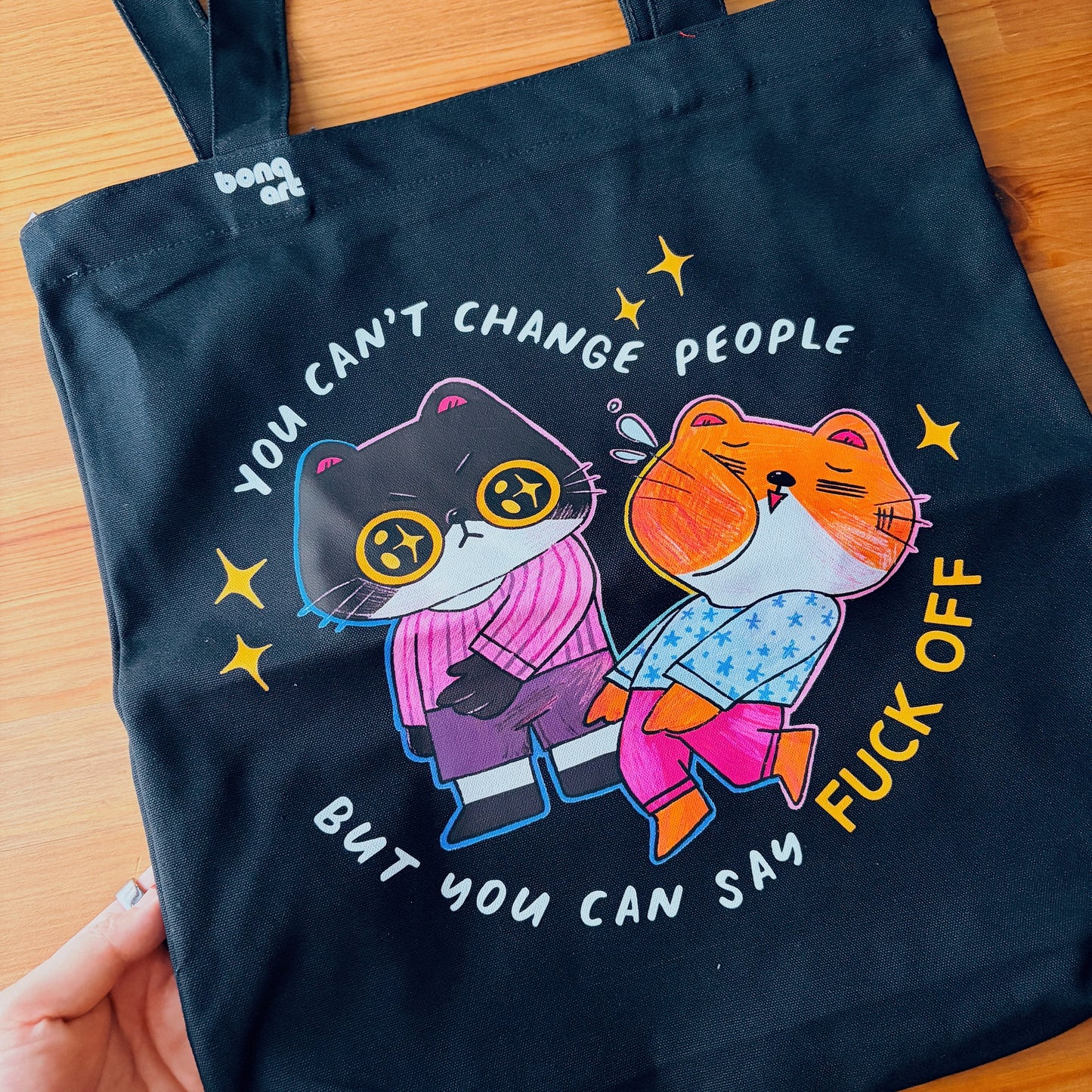 You Can't Change People But You Can Say Fuck Off Tote Bag