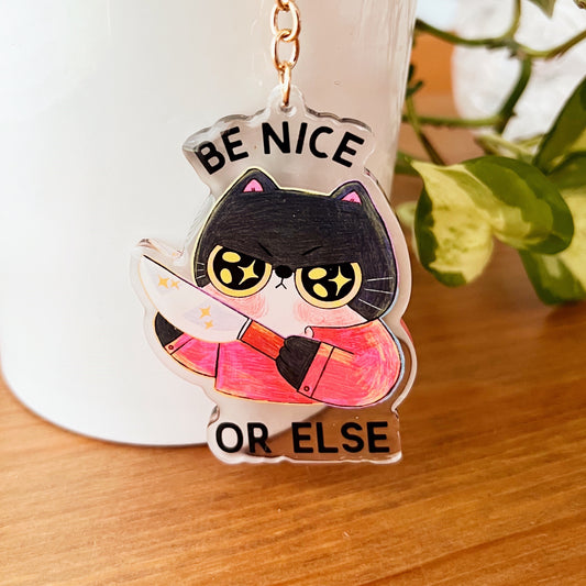 Be Nice Or Else | Acrylic keychain