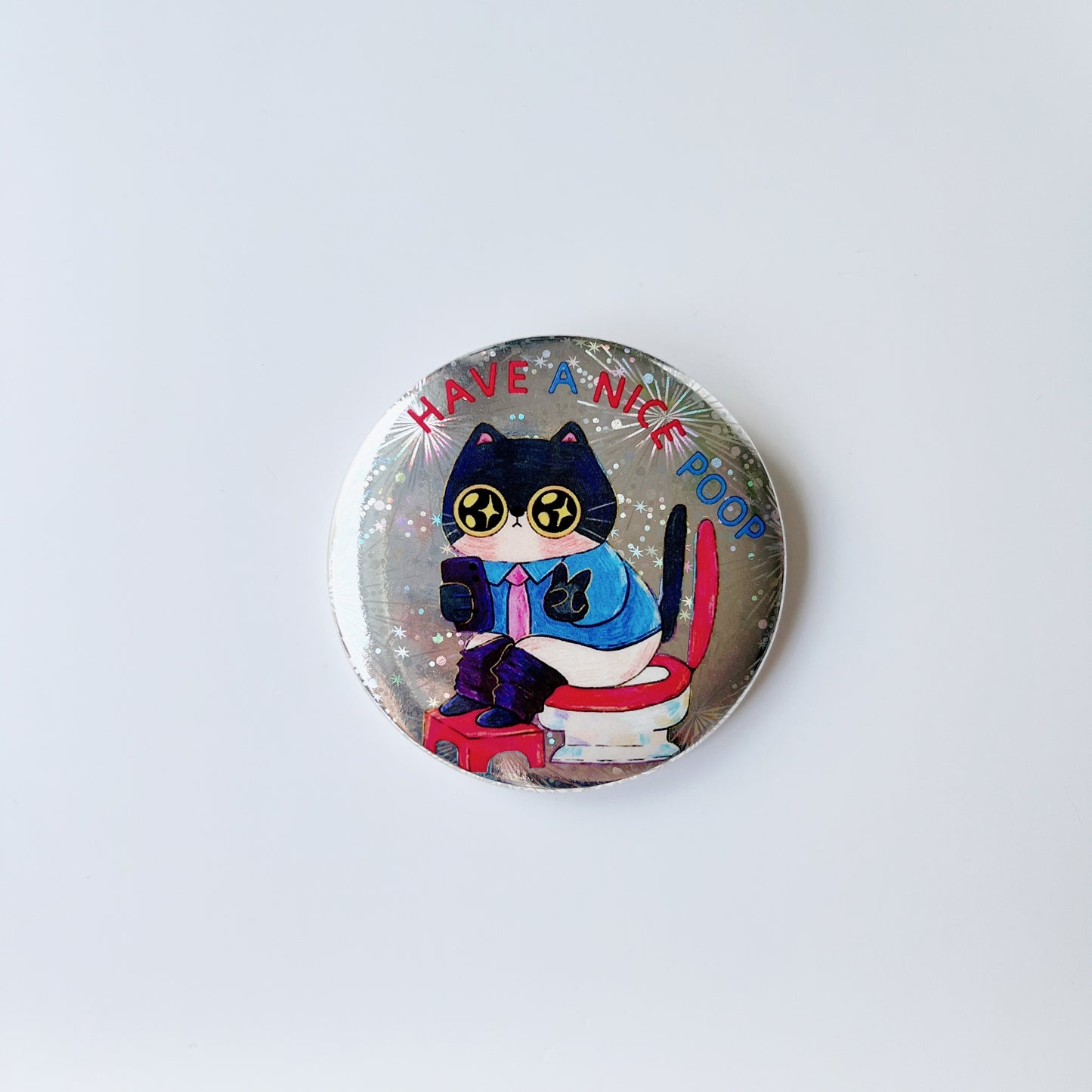 Have A Nice Poop | Pin Bagde Holographic