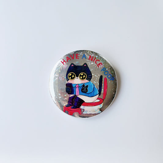 Have A Nice Poop | Pin Bagde Holographic