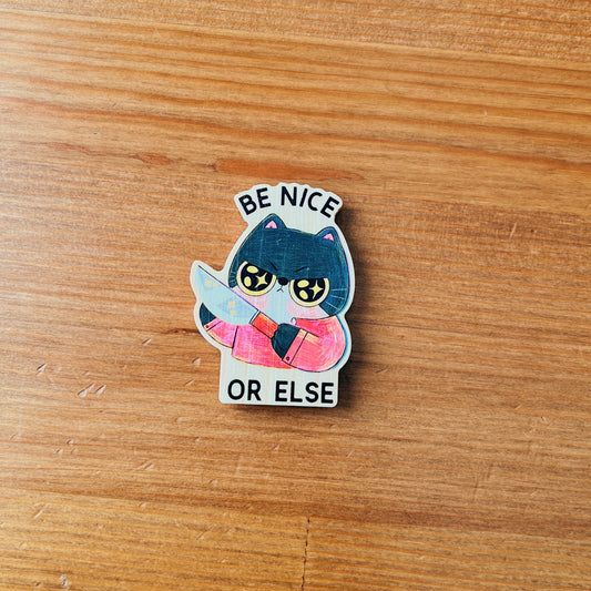 Be Nice Or Else | Wooden Magnets